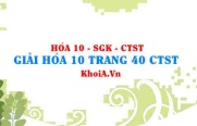 Giải Hóa 10 trang 40 Chân trời Sáng tạo